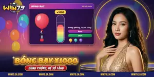 Bóng bay x1000 Win79 với màn game bóng bay và hệ số nhân