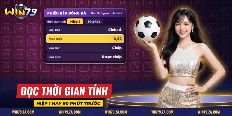 Phiếu kèo chấp hiệp 1 ghi rõ thời gian tính, loại kèo, mức chấp và hai cửa