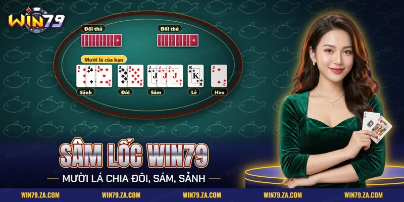 Sâm lốc Win79 với mười lá bài trên tay chia thành đôi, sám và sảnh
