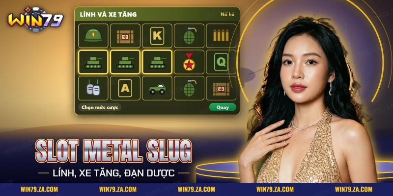 Slot Metal Slug Win79 với màn quay chủ đề lính và xe tăng