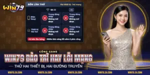 Win79 bảo trì và cách phân biệt với lỗi mạng bằng hai thiết bị, hai đường truyền