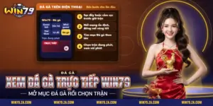 Xem đá gà trực tiếp Win79 từ mục Đá gà trên điện thoại cùng bốn bước chuẩn bị